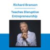 Teaches Disruptive Entrepreneurship - Richard Branson