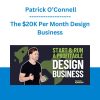 The $20K Per Month Design Business - Patrick O’Connell