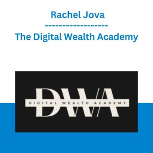 The Digital Wealth Academy - Rachel Jova