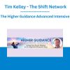 The Higher Guidance Advanced Intensive - Tim Kelley - The Shift Network