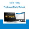The Lazy Affiliate Method - Kevin Fahey