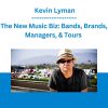 The New Music Biz: Bands, Brands, Managers, & Tours - Kevin Lyman