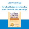 The Tax-Free Exchange Loophole: How Real Estate Investors Can Profit from the 1031 Exchange - Jack Cummings