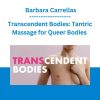 Transcendent Bodies: Tantric Massage for Queer Bodies - Barbara Carrellas
