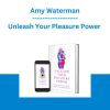 Unleash Your Pleasure Power - Amy Waterman - Your Brilliance
