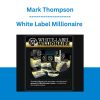 White Label Millionaire - Mark Thompson