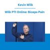 Wilk PTI Online: Biceps Pain - Kevin Wilk