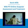Wilk PTI Online: Scapular Assessment and Treatment - Kevin Wilk