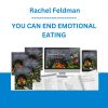 YOU CAN END EMOTIONAL EATING - Rachel Feldman