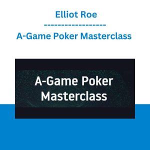 A-Game Poker Masterclass - Elliot Roe