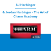 AJ Harbinger & Jordan Harbinger - The Art of Charm Academy