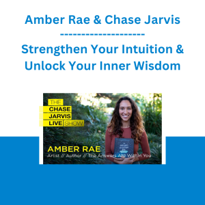 Amber Rae & Chase Jarvis - Strengthen Your Intuition & Unlock Your Inner Wisdom