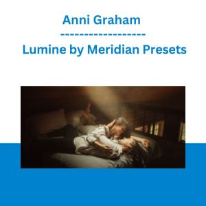 Anni Graham - Lumine - Meridian Presets