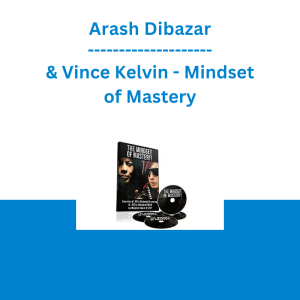 Arash Dibazar & Vince Kelvin - Mindset of Mastery