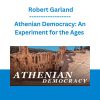 Athenian Democracy: An Experiment for the Ages - Robert Garland