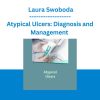 Atypical Ulcers: Diagnosis and Management - Laura Swoboda