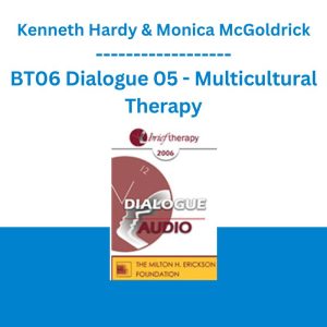 BT06 Dialogue 05 - Multicultural Therapy - Kenneth Hardy & Monica McGoldrick