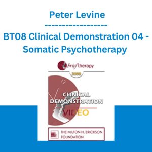 BT08 Clinical Demonstration 04 - Somatic Psychotherapy - Peter Levine