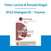 BT12 Dialogue 01 - Trauma - Peter Levine & Ronald Siegel