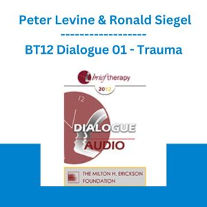 BT12 Dialogue 01 - Trauma - Peter Levine & Ronald Siegel