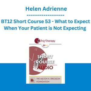 BT12 Short Course 53 - What to Expect When Your Patient is Not Expecting - Helen Adrienne