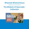 Bhaswati Bhattacharya - The Wisdom of Ayurveda - Collection