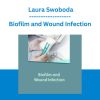 Biofilm and Wound Infection - Laura Swoboda
