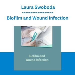 Biofilm and Wound Infection - Laura Swoboda