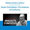 Books That Matter: The Analects of Confucius -Robert Andre LaFleur