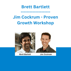 Brett Bartlett & Jim Cockrum - Proven Growth Workshop