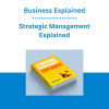 Business Explained - Strategic Management Explained