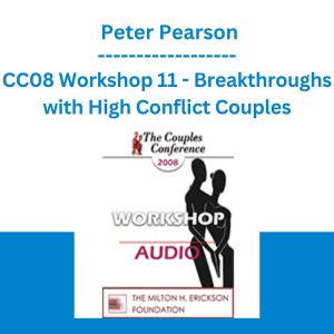 CC08 Workshop 11 - Breakthroughs with High Conflict Couples - Peter Pearson