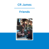 CR James - Friends