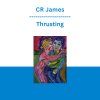 CR James - Thrusting