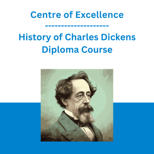 Centre of Excellence - History of Charles Dickens Diploma Course