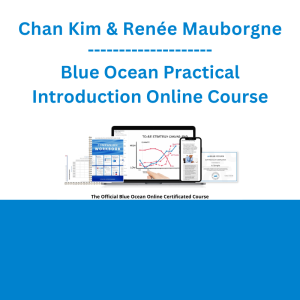 Chan Kim & Renée Mauborgne - Blue Ocean Practical Introduction Online Course