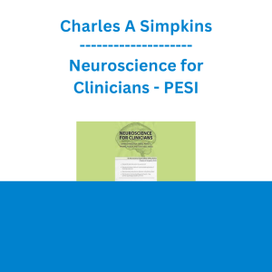 Charles A Simpkins - Neuroscience for Clinicians: Brain Change for Stress, Anxiety, Trauma, Moods and Substance Abuse - PESI