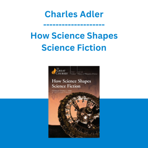 Charles Adler - How Science Shapes Science Fiction