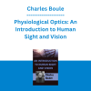 Charles Boule - Physiological Optics: An Introduction to Human Sight and Vision