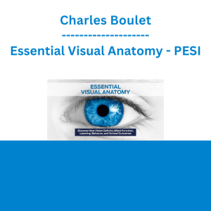 Charles Boulet - Essential Visual Anatomy: Discover How Vision Deficits Affect Function, Learning, Behavior, and School Outcomes - PESI