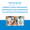 Charles Boulet - Pediatric Vision Assessment: Detecting Visual Impediments to Learning and Development