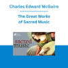 Charles Edward McGuire - The Great Works of Sacred Music