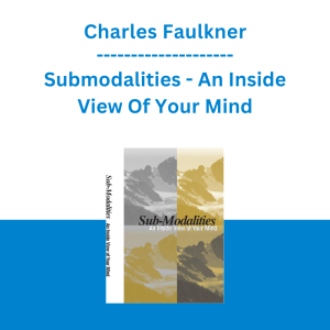 Charles Faulkner - Submodalities - An Inside View Of Your Mind