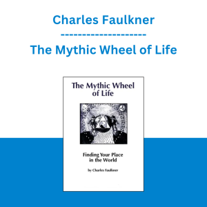 Charles Faulkner - The Mythic Wheel of Life