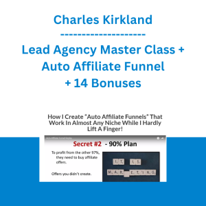 Charles Kirkland - Lead Agency Master Class + Auto Affiliate Funnel + 14 Bonuses