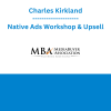Charles Kirkland - Native Ads Workshop & Upsell