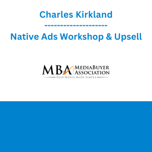 Charles Kirkland - Native Ads Workshop & Upsell