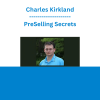Charles Kirkland - PreSelling Secrets
