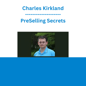 Charles Kirkland - PreSelling Secrets