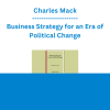 Charles Mack - Business Strategy for an Era of Political Change